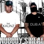 DUB. A – “Nobody’s Real”